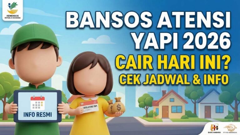 Bansos ATENSI YAPI 2026 Cair Hari Ini? Cek Jadwal & Info Resmi