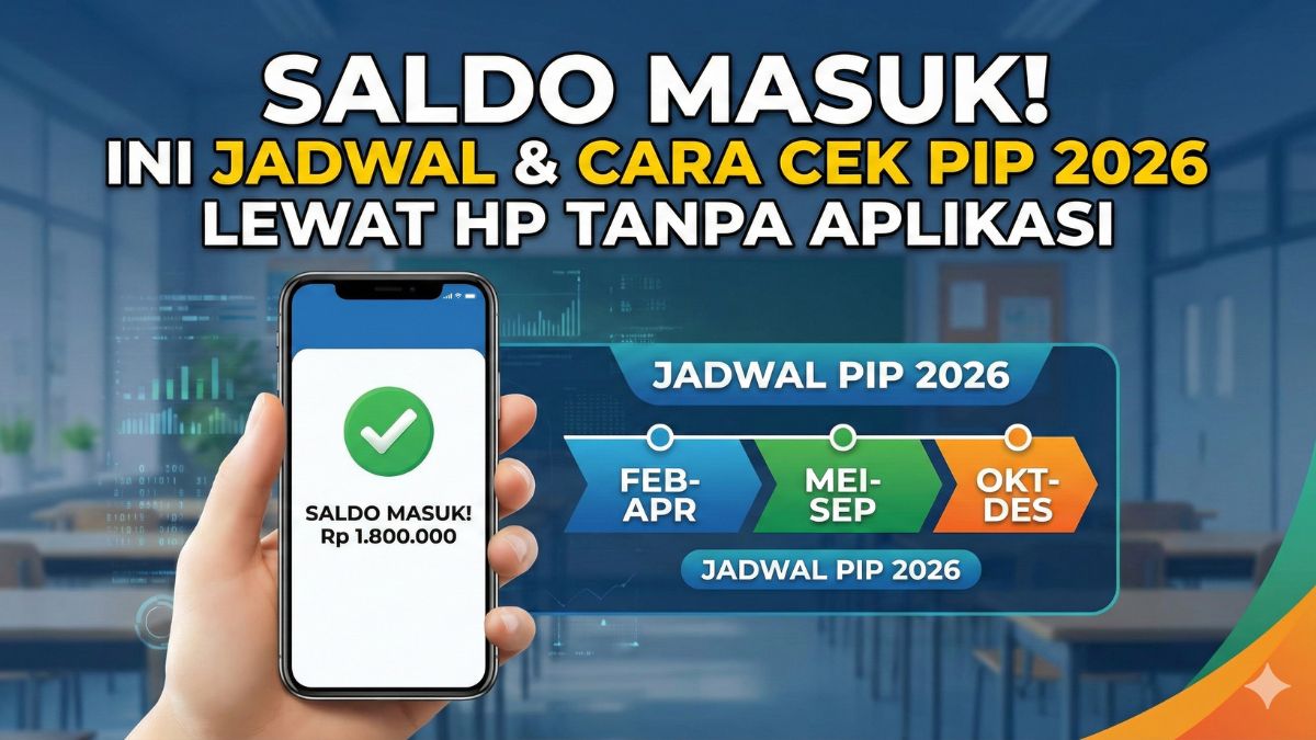 Saldo Masuk! Ini Jadwal & Cara Cek PIP 2026 Lewat HP Tanpa Aplikasi