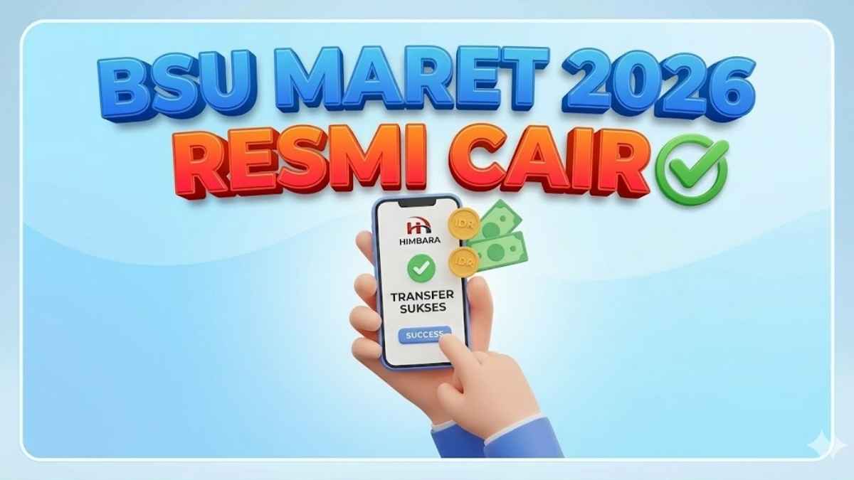 BSU Maret 2026 Resmi Cair, Syarat, Cara Cek Penerima dan Cek Rekening Sekarang!
