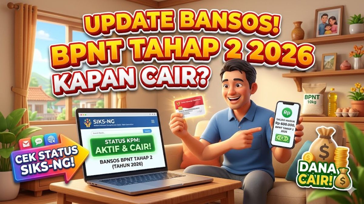 Update Bansos: BPNT Tahap 2 2026 Kapan Cair dan Cara Cek Status KPM di SIKS-NGUpdate Bansos: BPNT Tahap 2 2026 Kapan Cair dan Cara Cek Status KPM di SIKS-NG